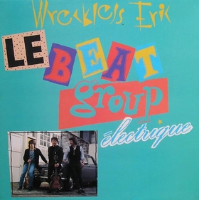 WRECKLESS ERIC - Le Beat Group Electrique