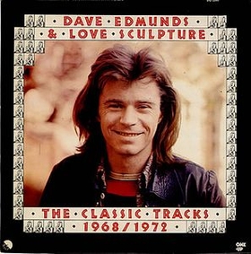 Dave Edmunds & Love Sculpture - The Classic Tracks 1968/1972