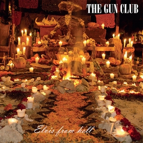 GUN CLUB - Elvis From Hell