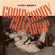 NAPPY BROWN - Goody Goody Gum Drop