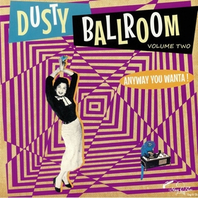 VARIOUS ARTISTS - Dusty Ballroom Vol. 2 - Anyway You Wanta!