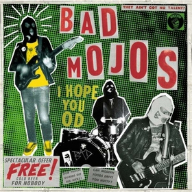 BAD MOJOS - I Hope You Od