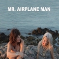 MR. AIRPLANE MAN - I'm In Love