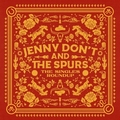 JENNY DON'T AND THE SPURS - The Singles Roundup