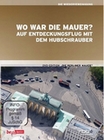 Wo war die Mauer? - Auf Entdeckungsflug mit ...