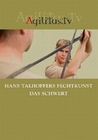 Hans Talhoffers Fechtkunst - Das Schwert